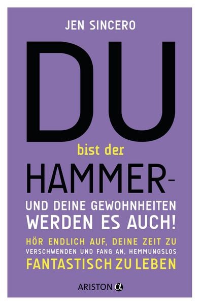 Produktbild: Du bist der Hammer - und deine Gewohnheiten werden es auch!