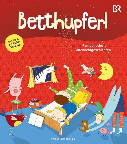 BETTHUPFERL - Fantastische Gutenachtgeschichten, Gebundene Ausgabe von Michael Baumann,Olga-Louise Dommel,Brigitte Endres,Ulrike Klausmann,Silke