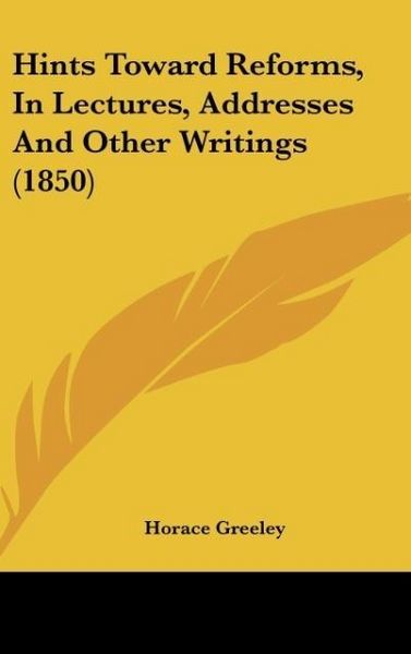 Produktbild: Greeley, H: Hints Toward Reforms, In Lectures, Addresses And