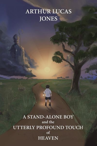 Produktbild: A Stand-Alone Boy and the Utterly Profound Touch of Heaven