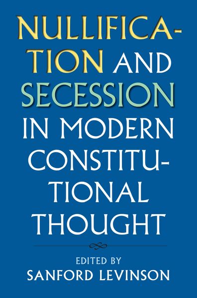 Produktbild: Nullification and Secession in Modern Constitutional Thought