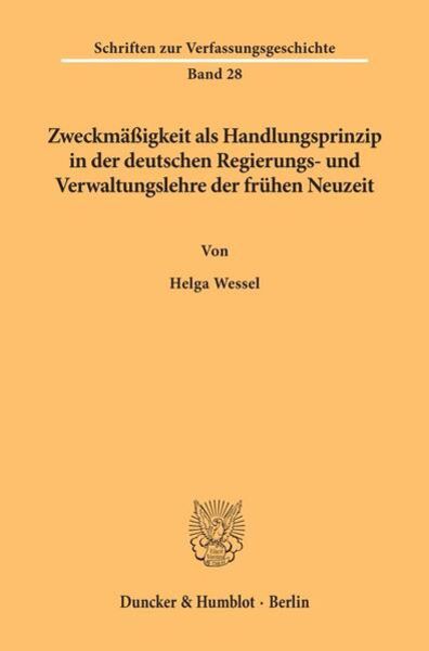 Zweckmäßigkeit als Handlungsprinzip in der deutschen Regierungs- und Verwaltungslehre der frühen Neuzeit.