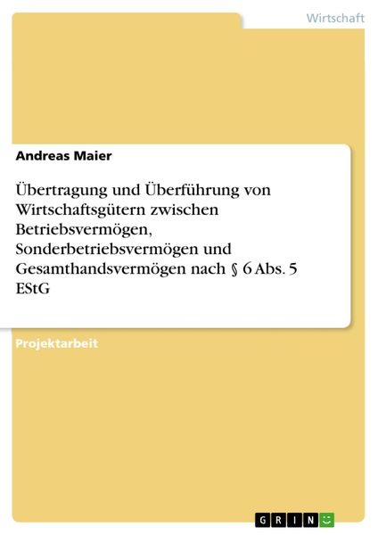 Produktbild: &Uuml;bertragung und &Uuml;berf&uuml;hrung von Wirtschaftsg&uuml;tern zwischen Betriebsverm&ouml;gen, Sonderbetriebsverm&ouml;gen und Gesamthandsverm&ouml;gen nach &sect; 6 Abs. 5 EStG