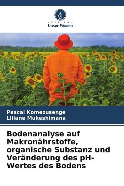 Bodenanalyse auf Makronährstoffe, organische Substanz und Veränderung des pH-Wertes des Bodens, Taschenbuch von Pascal Komezusenge , Liliane