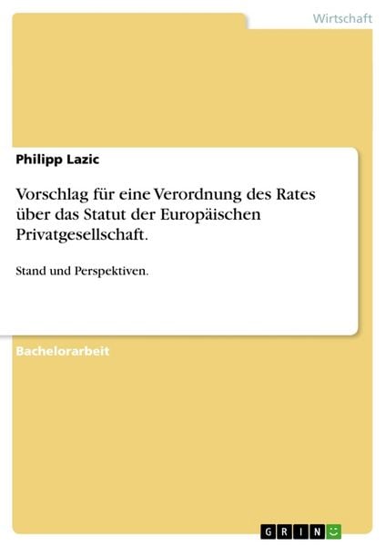 Vorschlag für eine Verordnung des Rates über das Statut der Europäischen Privatgesellschaft., Taschenbuch von Philipp Lazic, GRIN, 9783656438861