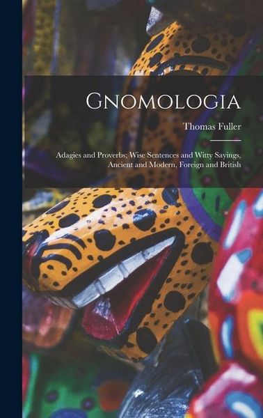 Produktbild: Gnomologia: Adagies and Proverbs; Wise Sentences and Witty Sayings, Ancient and Modern, Foreign and British
