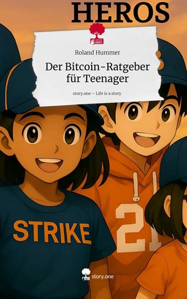 Produktbild: Der Bitcoin-Ratgeber f&uuml;r Teenager. Life is a Story - story.one