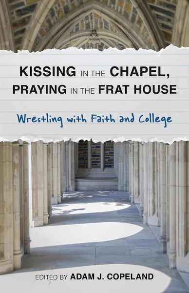 Produktbild: Kissing in the Chapel, Praying in the Frat House