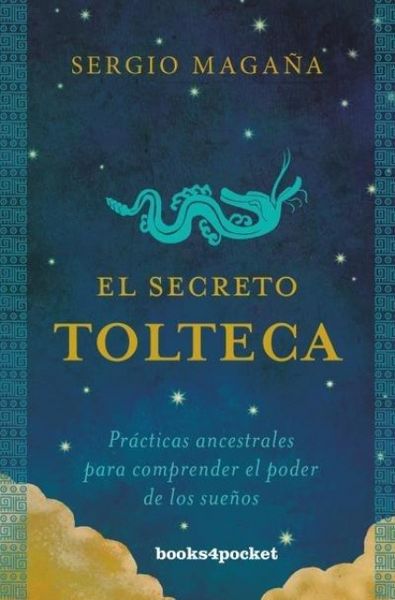 Produktbild: El secreto tolteca : pr&aacute;cticas ancestrales para comprender el poder de los sue&ntilde;os