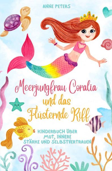 Produktbild: Meerjungfrau Coralia und das Fl&uuml;sternde Riff: Kinderbuch &uuml;ber Mut, innere St&auml;rke und Selbstvertrauen