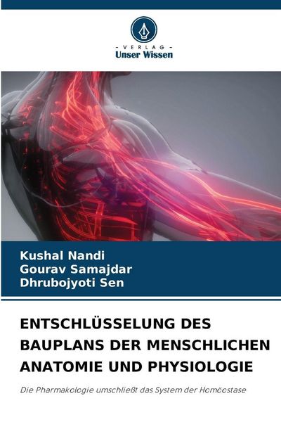 Entschlüsselung des Bauplans der Menschlichen Anatomie und Physiologie, Taschenbuch von Kushal Nandi , Gourav Samajdar , DhruboJyoti Sen, Verlag Unser