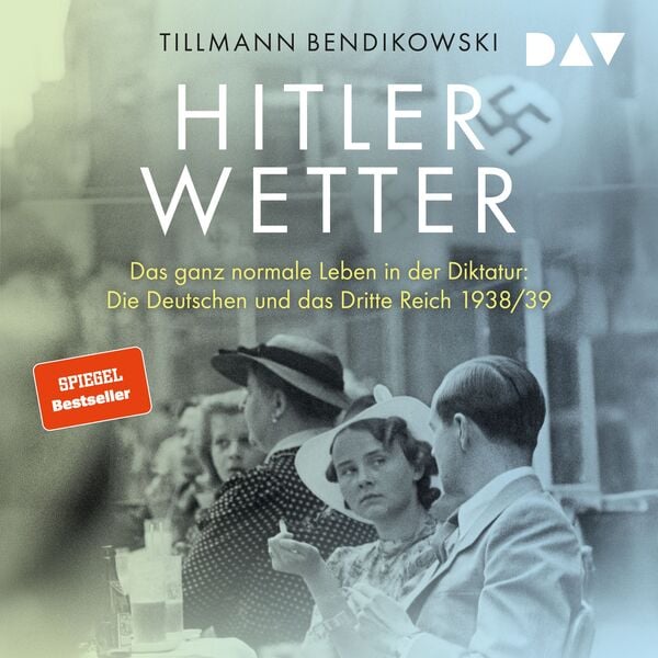 Produktbild: Hitlerwetter. Das ganz normale Leben in der Diktatur: Die Deutschen und das Dritte Reich 1938/39