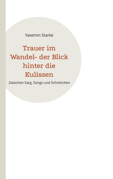 Trauer im Wandel- der Blick hinter die Kulissen, Taschenbuch von Yasemin Starke, BoD – Books on Demand, 9783819201233