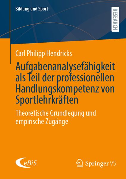 Aufgabenanalysefähigkeit als Teil der professionellen Handlungskompetenz von Sportlehrkräften, Taschenbuch von Carl Philipp Hendricks, Springer