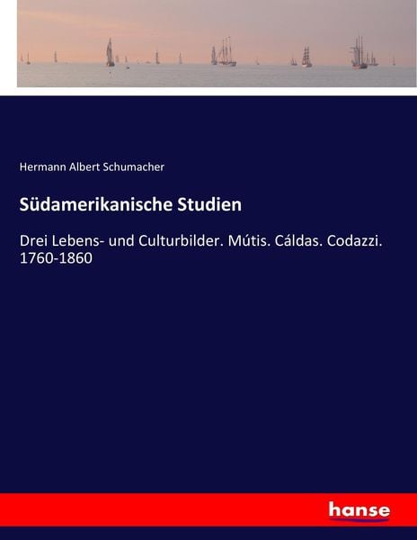 Südamerikanische Studien, Taschenbuch von Hermann Albert Schumacher, Hansebooks, 9783743636477