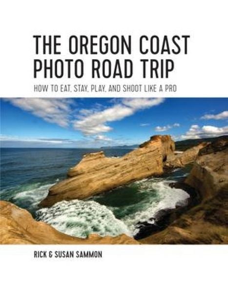 Produktbild: The Oregon Coast Photo Road Trip - How To Eat, Stay, Play, and Shoot Like a Pro