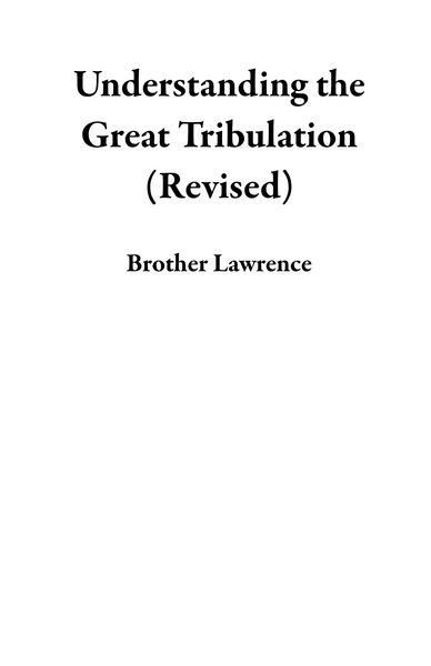 Produktbild: Understanding the Great Tribulation (Revised)