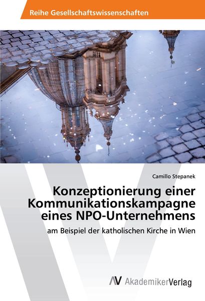 Konzeptionierung einer Kommunikationskampagne eines NPO-Unternehmens, Taschenbuch von Camillo Stepanek, AV Akademikerverlag, 9783330508910
