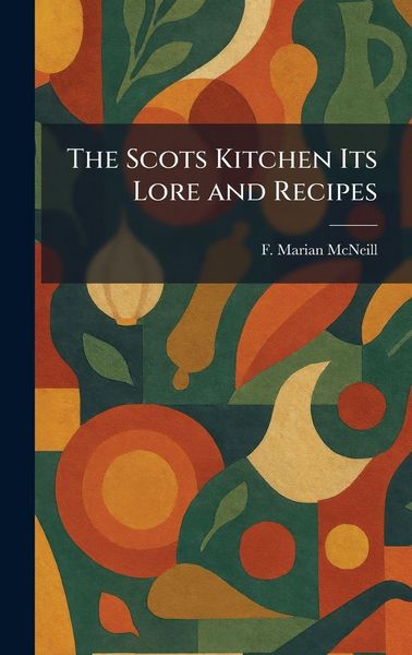 Produktbild: The Scots Kitchen Its Lore and Recipes
