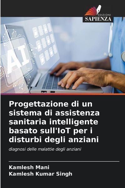 Produktbild: Progettazione di un sistema di assistenza sanitaria intelligente basato sull'IoT per i disturbi degli anziani