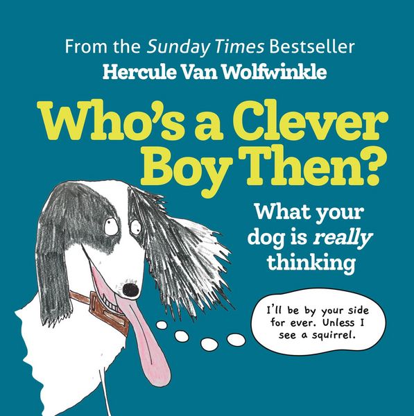 Produktbild: Who's a Clever Boy, Then?: What your dog is really thinking