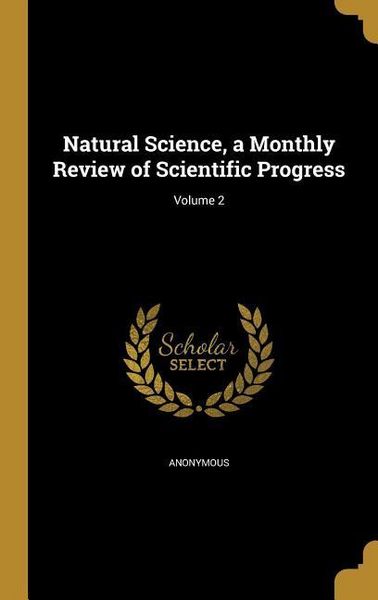 Produktbild: Natural Science, a Monthly Review of Scientific Progress; Volume 2