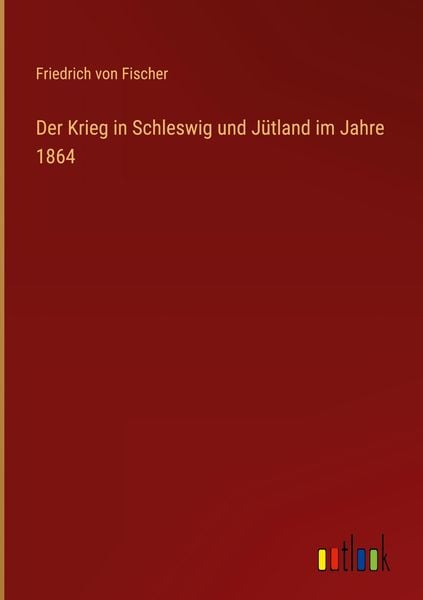 Produktbild: Der Krieg in Schleswig und J&uuml;tland im Jahre 1864
