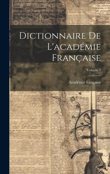 Produktbild: Dictionnaire De L'acad&eacute;mie Fran&ccedil;aise; Volume 1