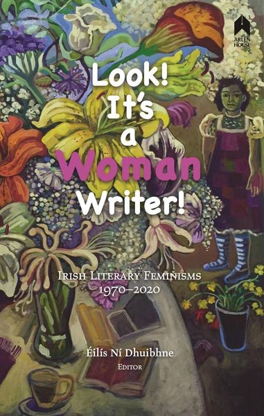 Produktbild: Look! It's a Woman Writer!: Irish Literary Feminisms, 1970-2020