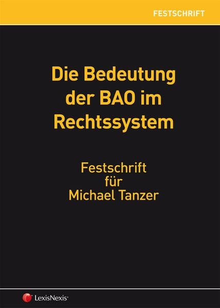 Produktbild: Die Bedeutung der BAO im Rechtssystem - Festschrift f&uuml;r Michael Tanzer
