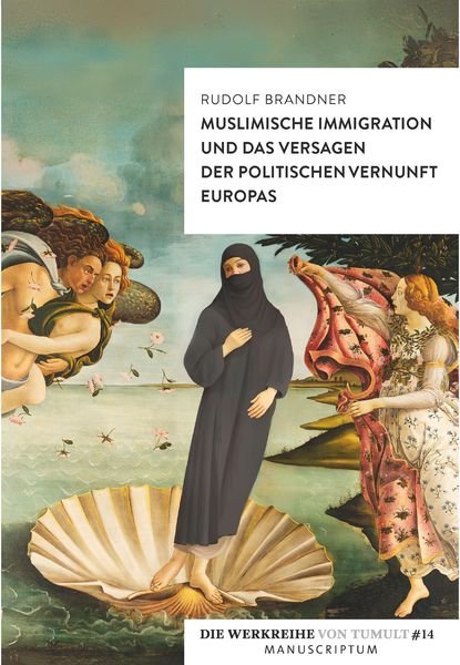 Produktbild: Muslimische Immigration und das Versagen der politischen Vernunft Europas