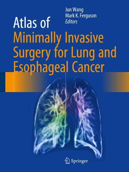 Produktbild: Atlas of Minimally Invasive Surgery for Lung and Esophageal Cancer