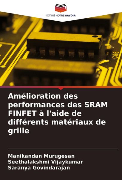 Produktbild: Am&eacute;lioration des performances des SRAM FINFET &agrave; l'aide de diff&eacute;rents mat&eacute;riaux de grille