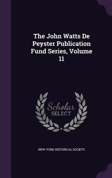 Produktbild: The John Watts De Peyster Publication Fund Series, Volume 11