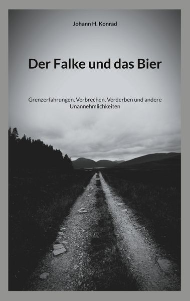 Der Falke und das Bier, Taschenbuch von Johann H. Konrad, BoD – Books on Demand, 9783769327113