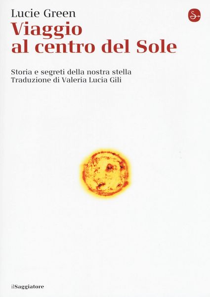 Produktbild: Viaggio al centro del Sole. Storia e segreti della nostra stella