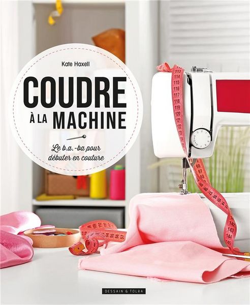 Produktbild: Coudre &agrave; la machine : le b.a.-ba pour d&eacute;buter en couture