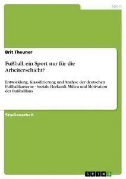 Produktbild: Fu&szlig;ball, ein Sport nur f&uuml;r die Arbeiterschicht?