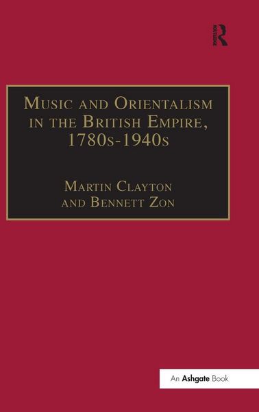 Produktbild: Music and Orientalism in the British Empire, 1780s-1940s
