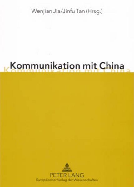Kommunikation mit China, Taschenbuch von , Peter Lang GmbH, Internationaler Verlag der Wissenschaften, 9783631539309