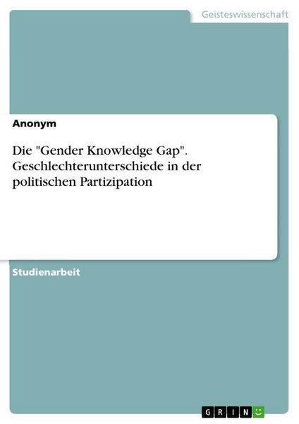 Produktbild: Die "Gender Knowledge Gap". Geschlechterunterschiede in der politischen Partizipation