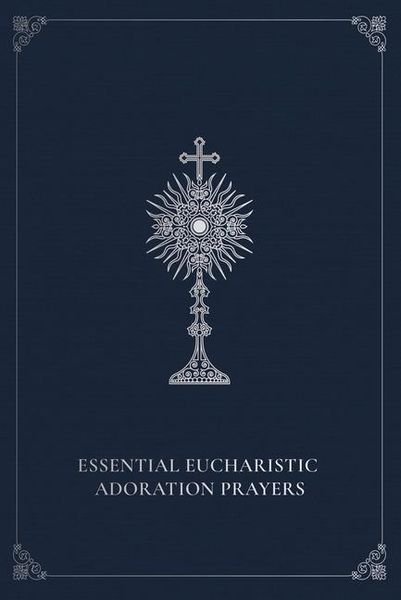 Produktbild: Essential Eucharistic Adoration Prayers