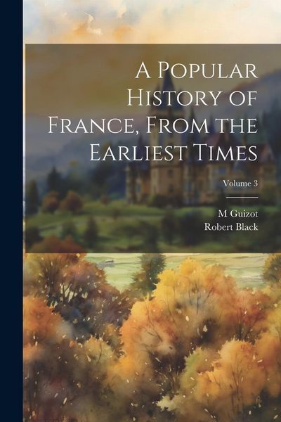 Produktbild: A Popular History of France, From the Earliest Times; Volume 3