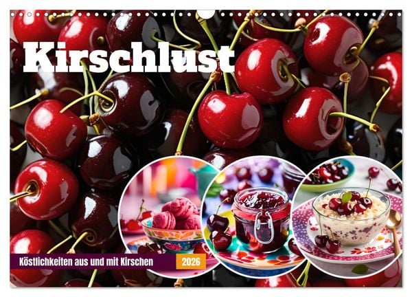 Produktbild: Kirschlust - K&ouml;stlichkeiten aus und mit Kirschen (Wandkalender 2026 DIN A3 quer), CALVENDO Monatskalender