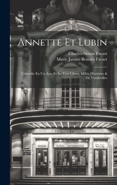 Produktbild: Annette Et Lubin: Com&eacute;die En Un Acte Et En Vers Libres, M&ecirc;l&eacute;e D'ariettes & De Vaudevilles
