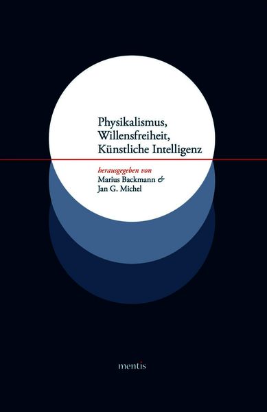 Produktbild: Physikalismus, Willensfreiheit, K&uuml;nstliche Intelligenz