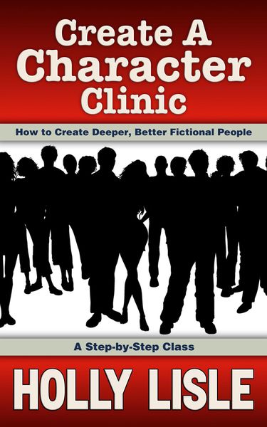 Produktbild: Create A Character Clinic (Holly Lisle's Writing Clinics, #1)