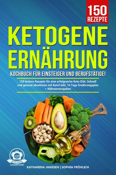Produktbild: Ketogene Ern&auml;hrung Kochbuch f&uuml;r Einsteiger und Berufst&auml;tige!