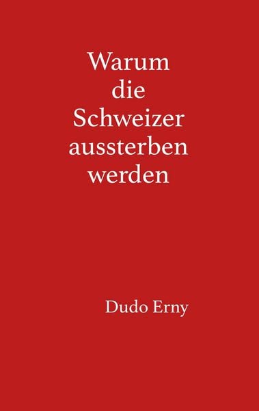 Produktbild: Warum die Schweizer aussterben werden