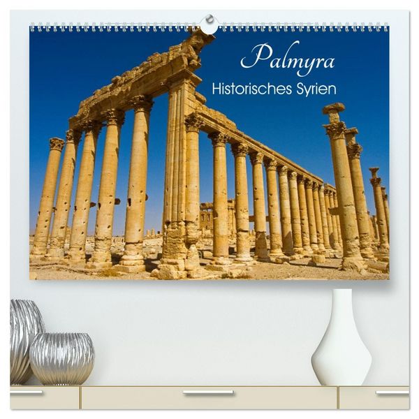 Produktbild: Palmyra - Historisches Syrien (hochwertiger Premium Wandkalender 2026 DIN A2 quer), Kunstdruck in Hochglanz